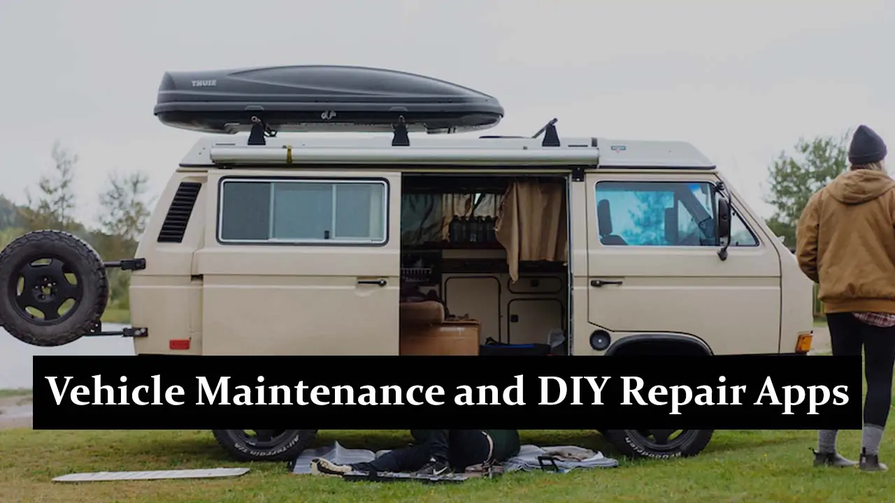 Vehicle Maintenance and DIY Repair Apps for Van Life