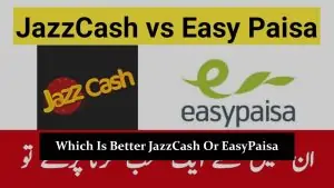 Which Is Better JazzCash Or EasyPaisa