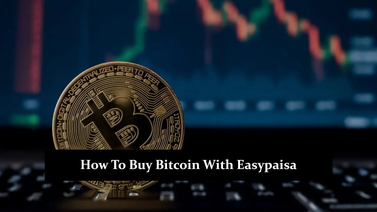 How To Buy Bitcoin With Easypaisa