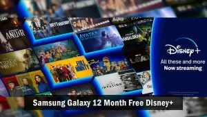 How to Claim Samsung 12 Months Free Disney Plus in UK