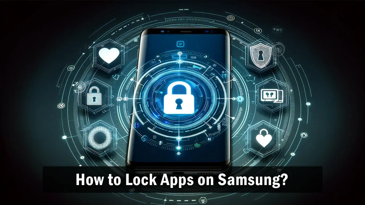 How to Lock Apps on Samsung