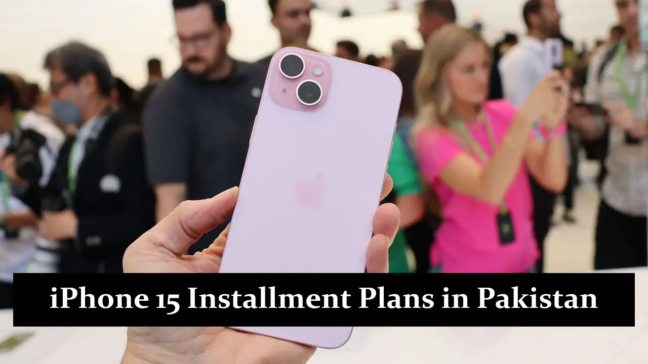 iPhone 15 Installment Plans in Pakistan