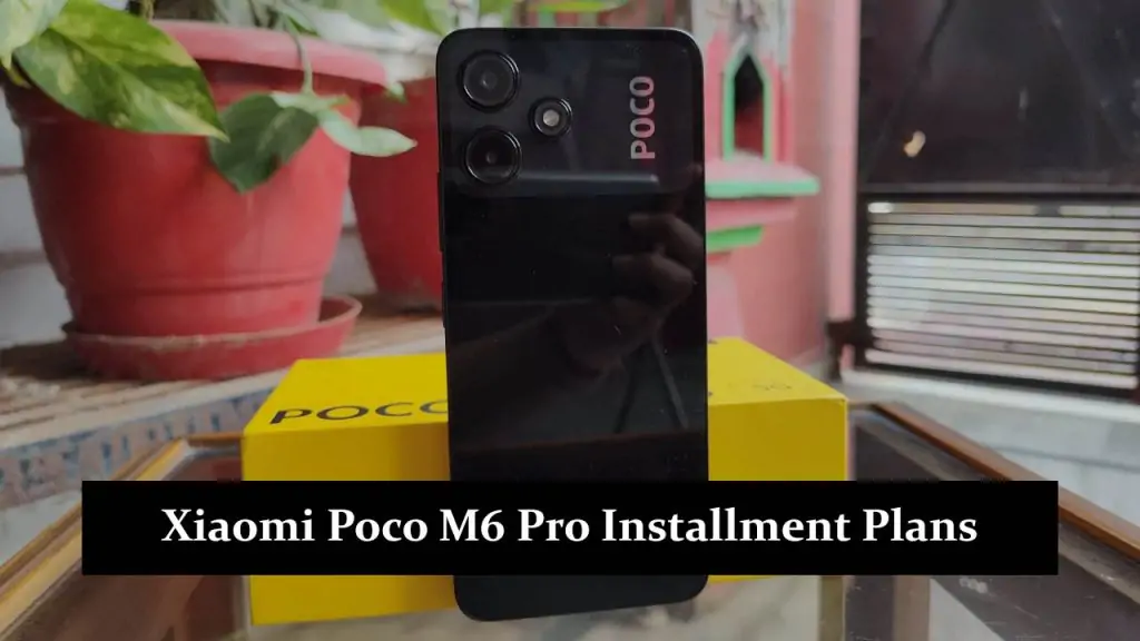 Xiaomi Poco M6 Pro Installment Plans in Pakistan