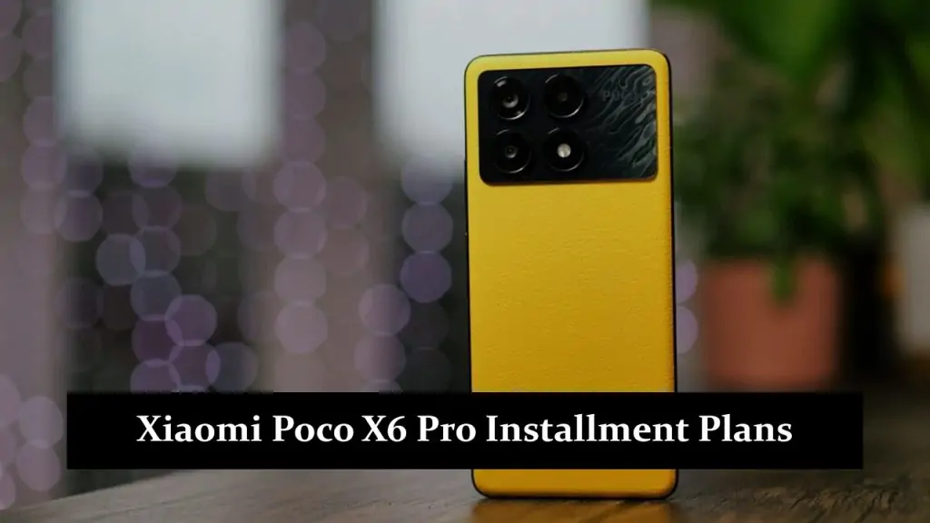 Xiaomi Poco X6 Pro Installment Plans in Pakistan