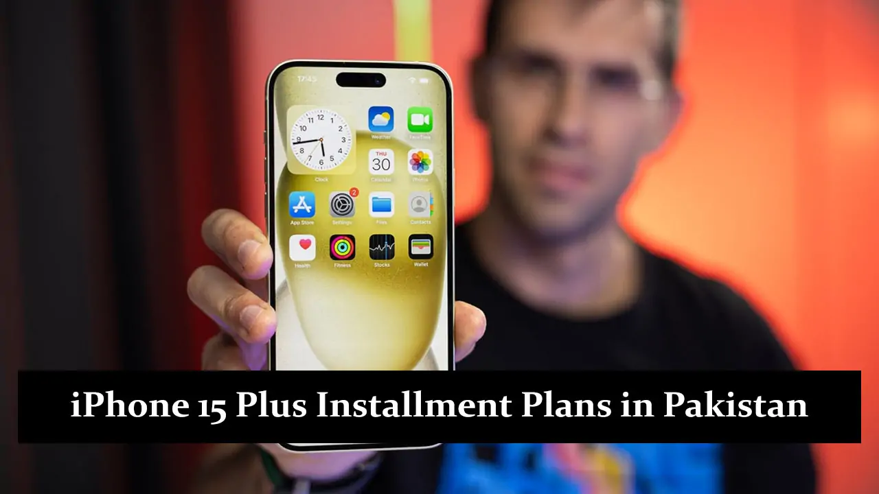 iPhone 15 Plus Installment Plans in Pakistan