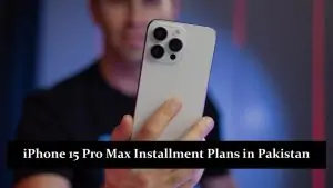 iPhone 15 Pro Max Installment Plans in Pakistan