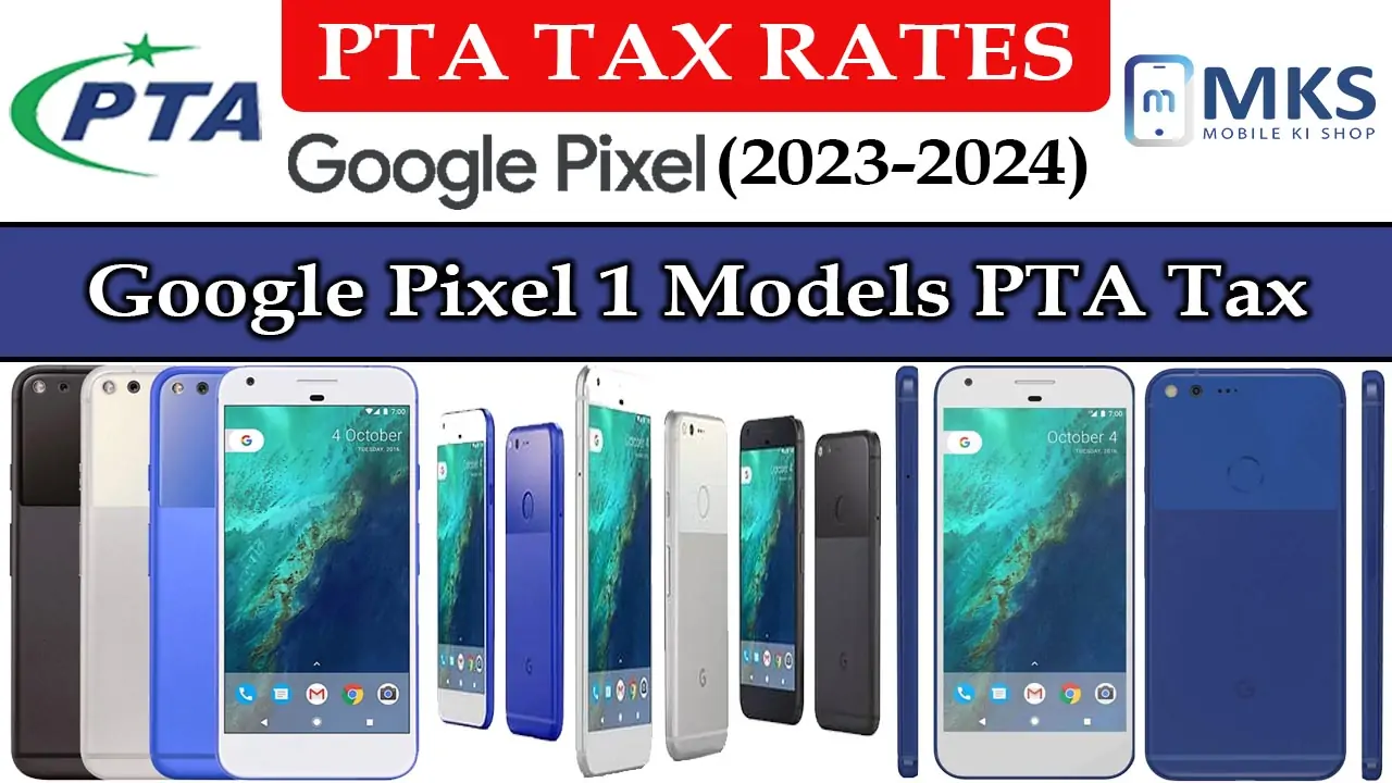 Google Pixel 1 Models PTA Tax in Pakistan