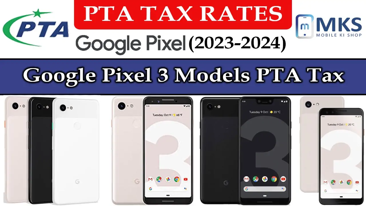 Google Pixel 3 Models PTA Tax in Pakistan