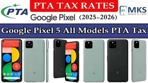 Google Pixel 5 All Models PTA Tax in Pakistan