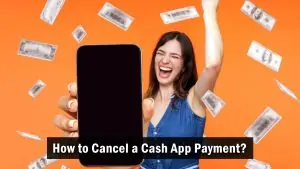 How to Cancel a Cash App Payment?