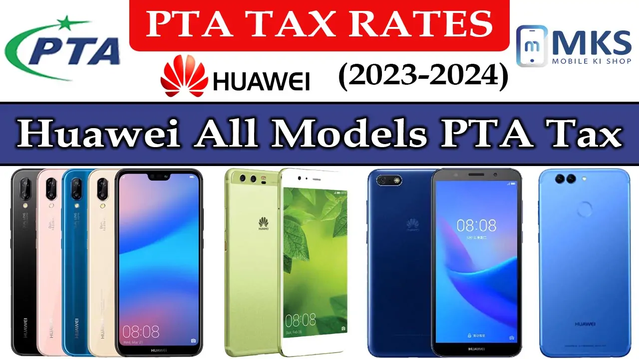 Huawei All Models PTA Tax in Pakistan