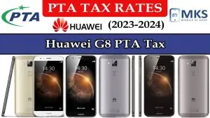 Huawei G8 PTA Tax in Pakistan