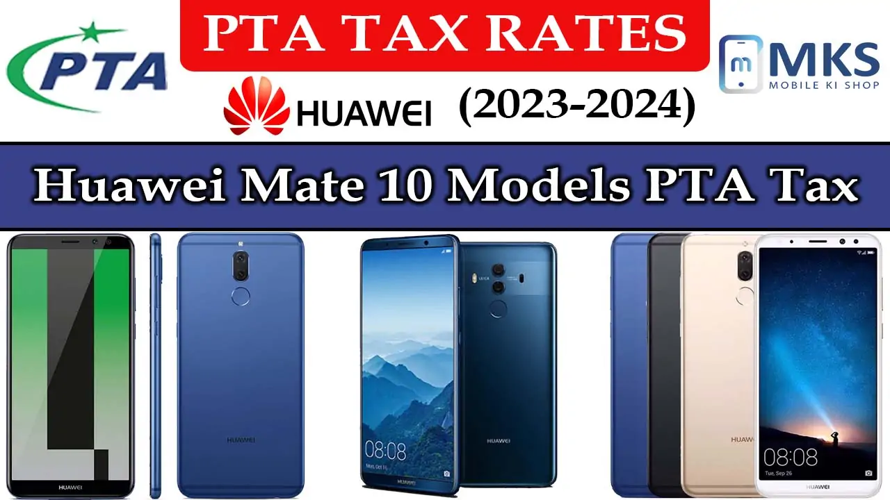 Huawei Mate 10 All Models PTA Tax in Pakistan