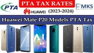 Huawei Mate P20 All Models PTA Tax in Pakistan