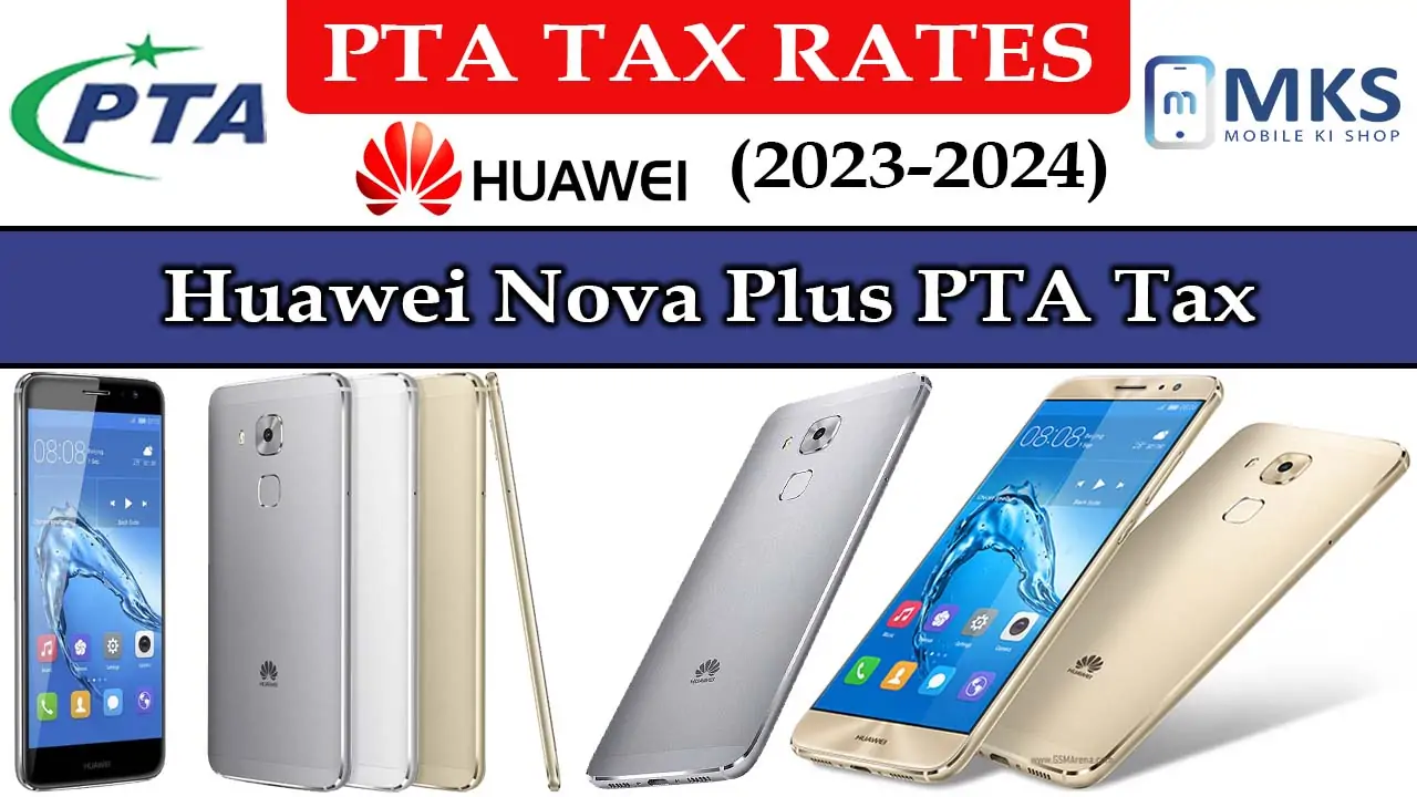 Huawei Nova Plus PTA Tax in Pakistan