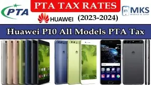 Huawei P10 All Models PTA Tax in Pakistan