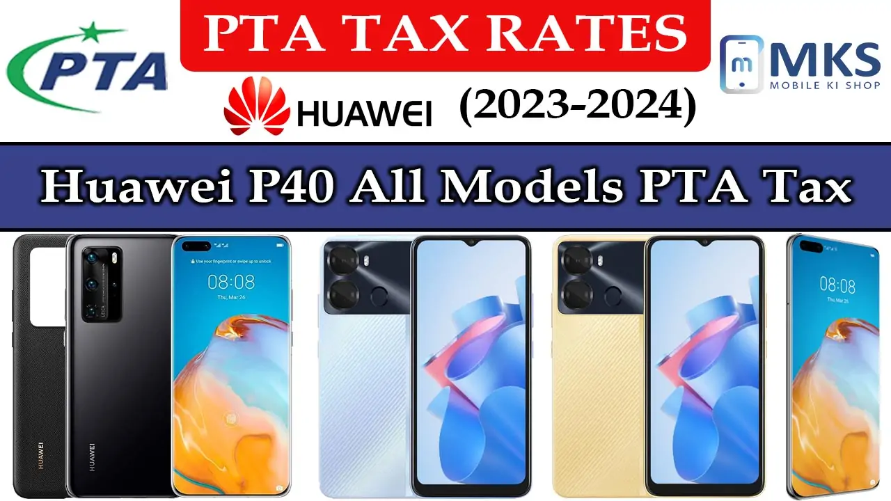 Huawei P40 All Models PTA Tax in Pakistan