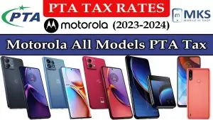 Motorola All Models PTA Tax in Pakistan