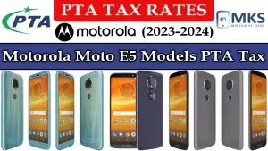 Motorola Moto E5 Models PTA Tax in Pakistan