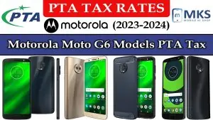 Motorola Moto G6 Models PTA Tax in Pakistan