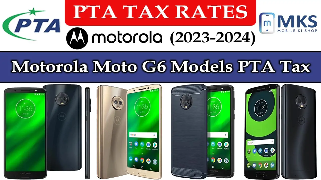 Motorola Moto G6 Models PTA Tax in Pakistan