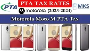 Motorola Moto M PTA Tax in Pakistan