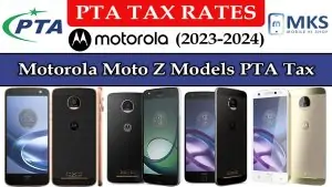 Motorola Moto Z Models PTA Tax in Pakistan