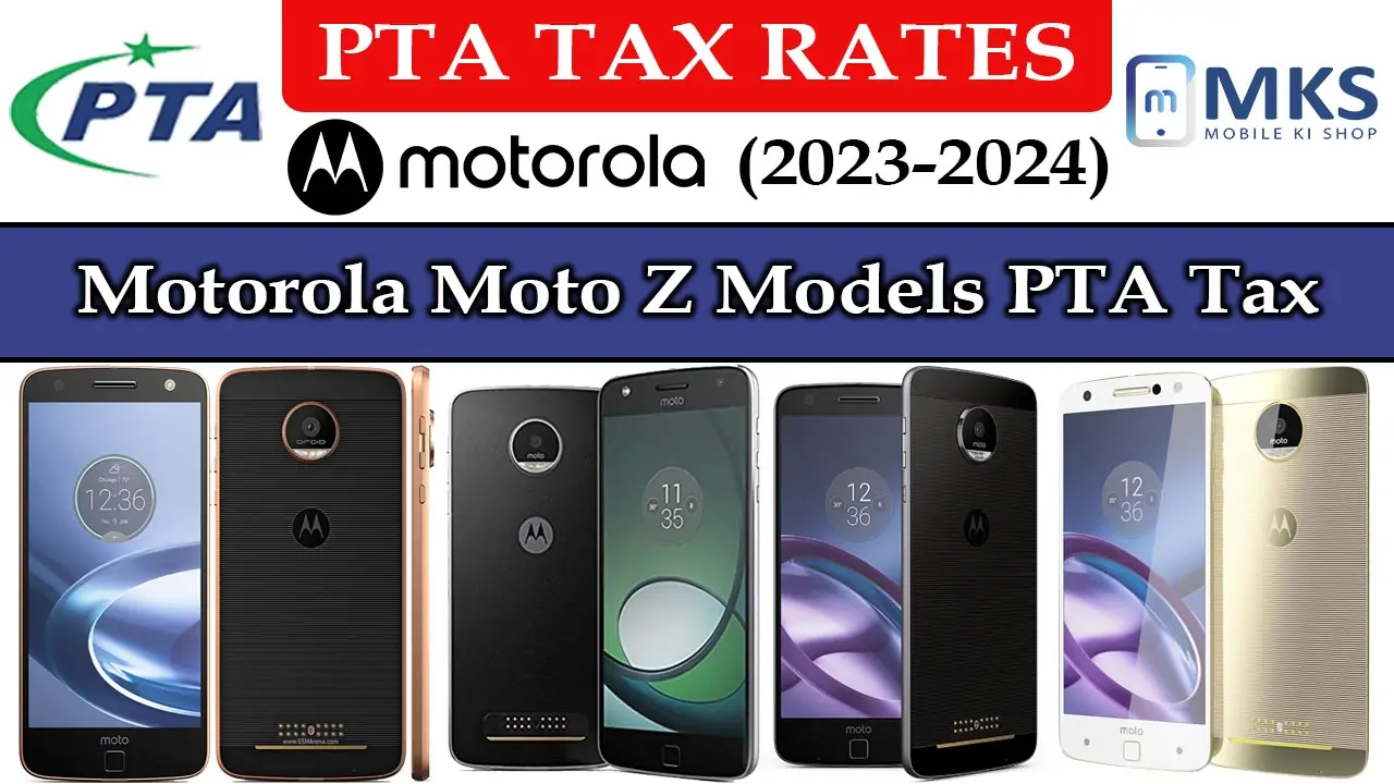 Motorola Moto Z Models PTA Tax in Pakistan