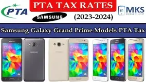 Samsung Galaxy Grand Prime Models PTA Tax in Pakistan