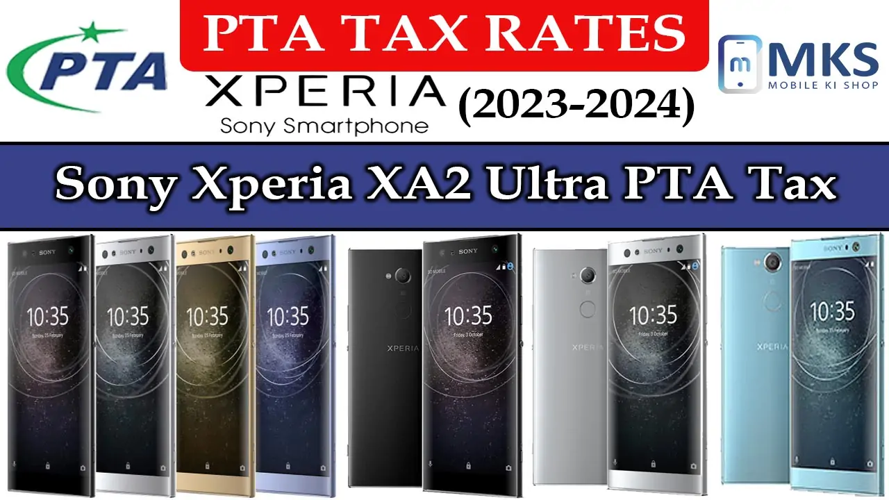 Sony Xperia XA2 Ultra PTA Tax in Pakistan