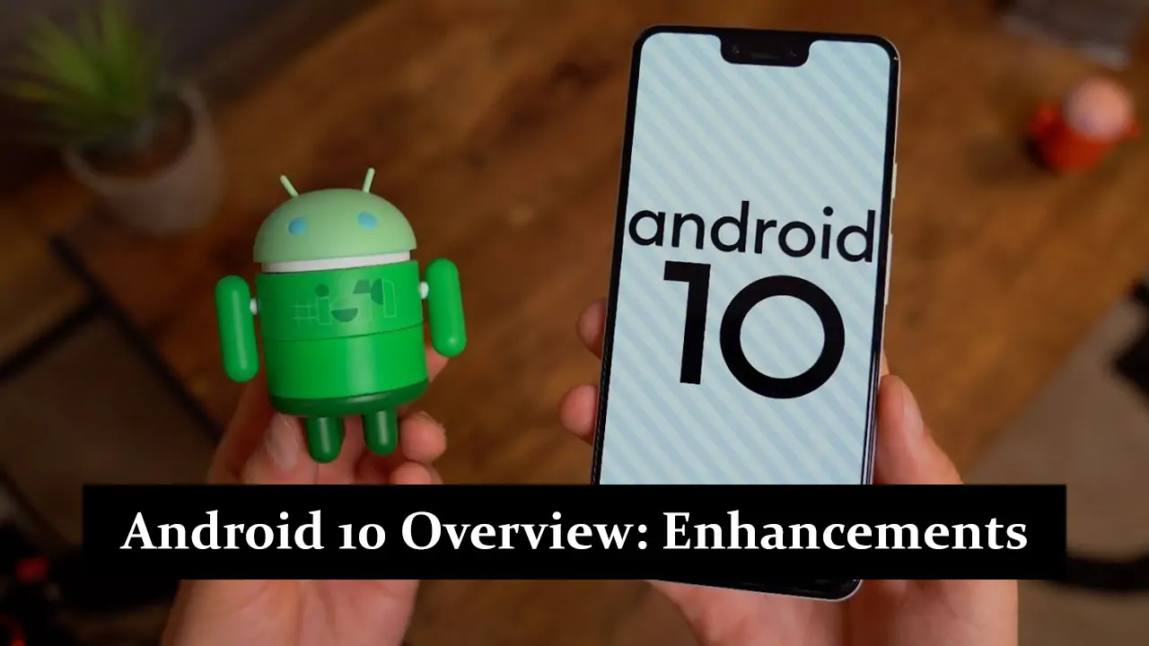 Android 10 Overview - Enhancements