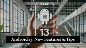 Android 13 - New Features & Tips