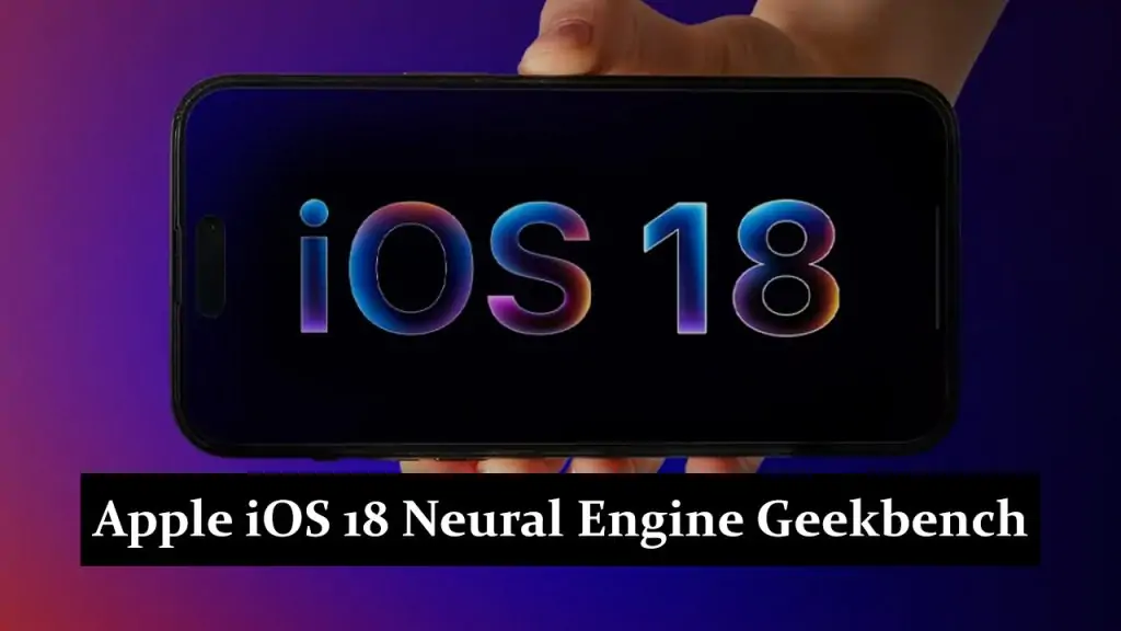 Apple iOS 18 Neural Engine Geekbench Performance Analysis