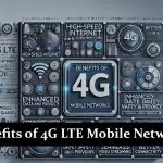 Benefits of 4G LTE Mobile Networks