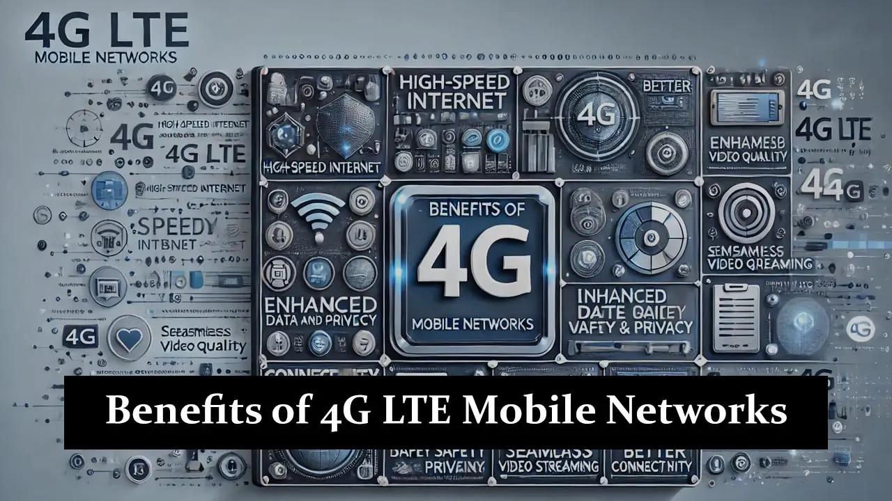 Benefits of 4G LTE Mobile Networks