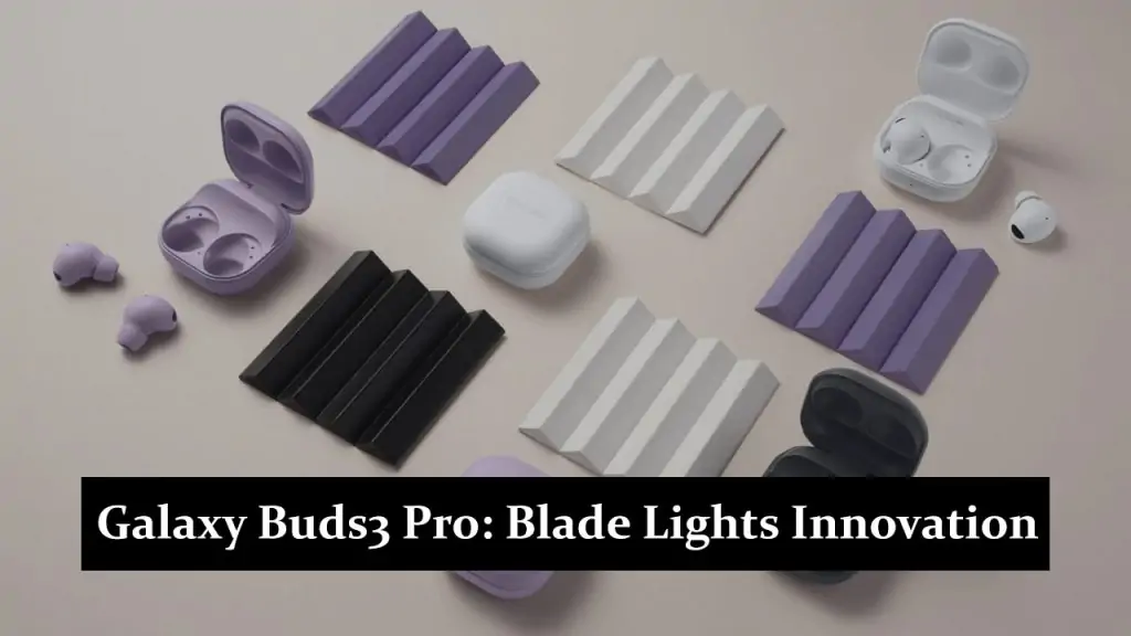 Galaxy Buds3 Pro: Blade Lights Innovation, Vanilla Buds3 Now IP57