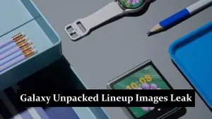 Galaxy Unpacked Lineup Images Leak