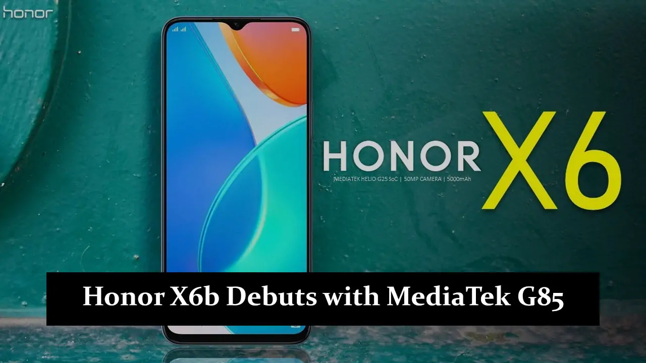 Honor X6b Debuts with MediaTek G85