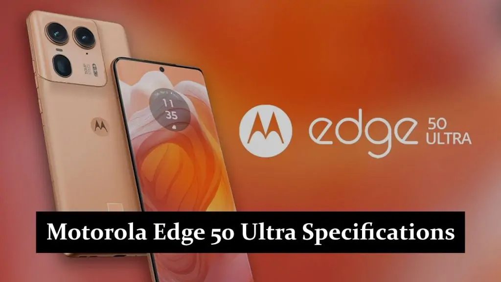 Motorola Edge 50 Ultra Specifications And Features