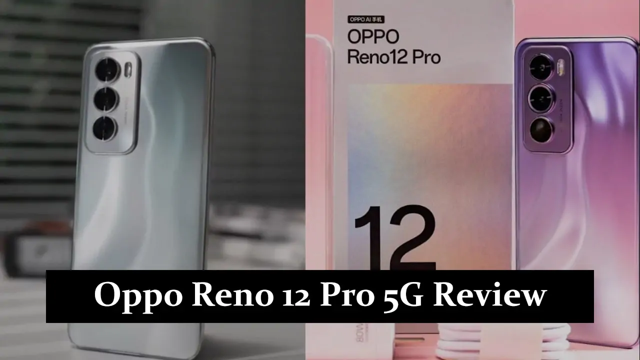Oppo Reno 12 Pro 5G Review