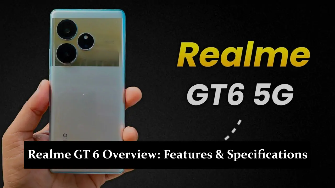 Realme GT 6 Overview - Features & Specifications