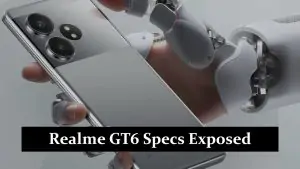 Realme GT6 Specs Exposed