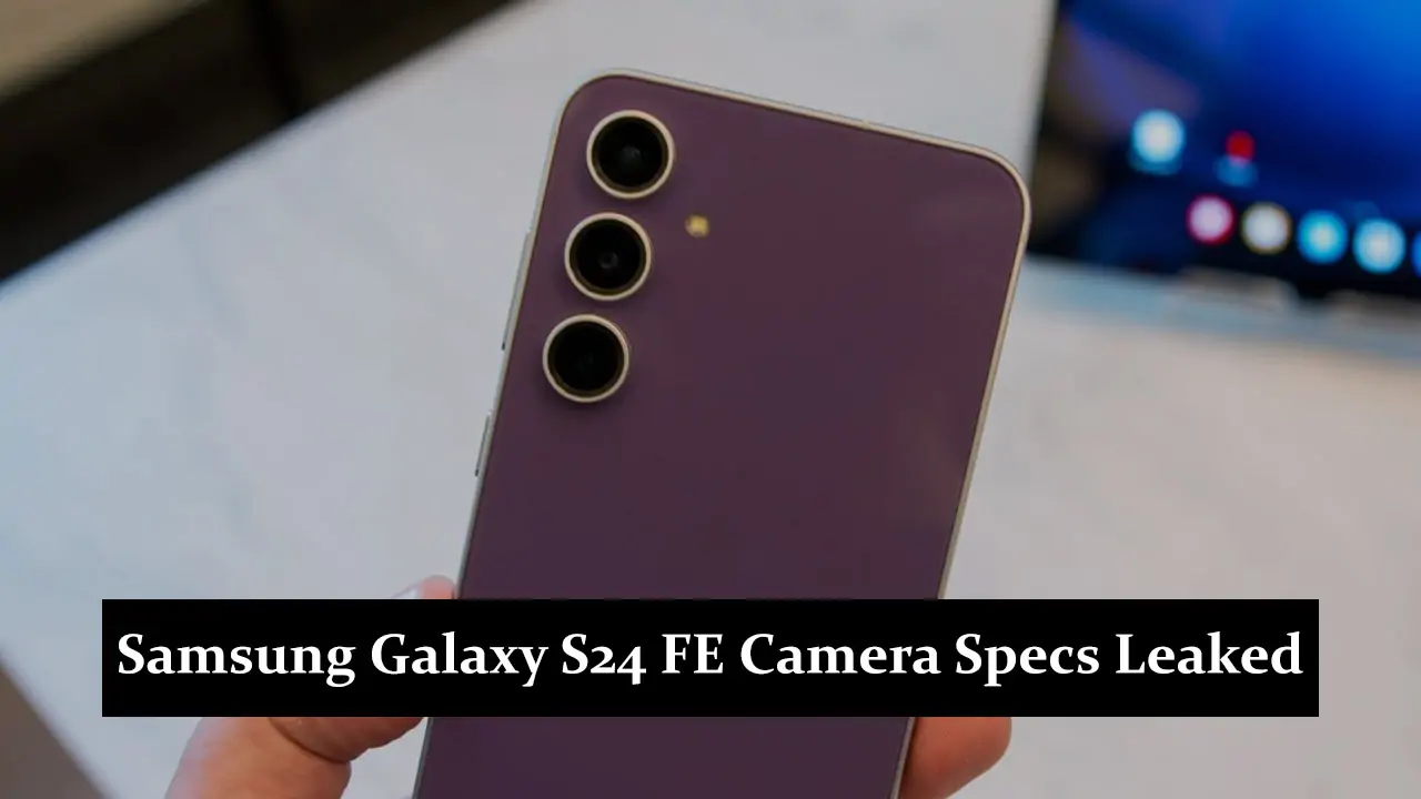 Samsung Galaxy S24 FE Camera Specs Leaked