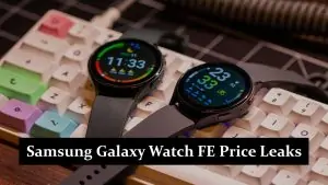 Samsung Galaxy Watch FE Price Leaks