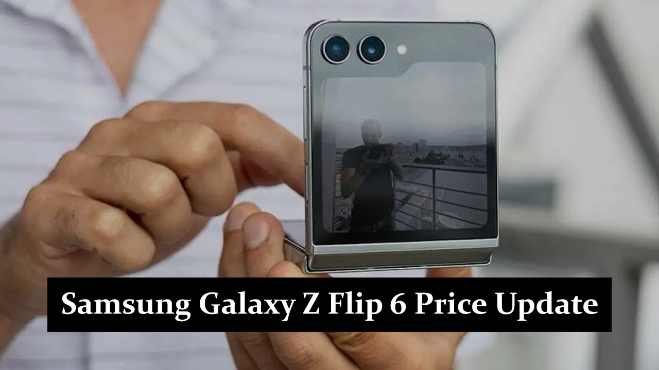 Samsung Galaxy Z Flip 6 Price Update