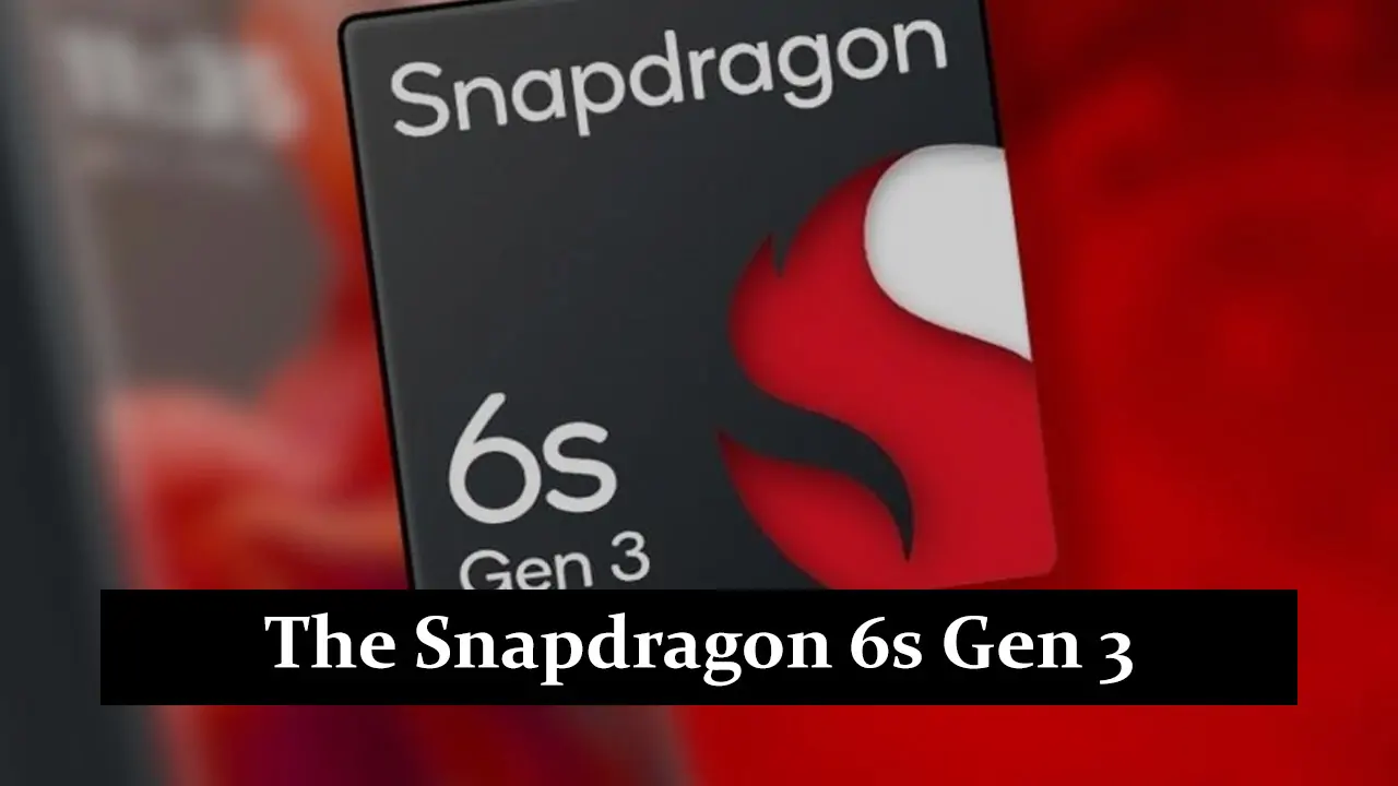 The Snapdragon 6s Gen 3