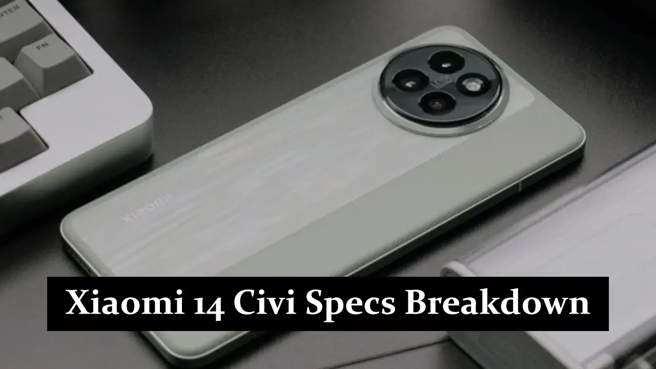 Xiaomi 14 Civi Specs Breakdown