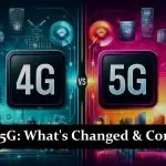 4G vs 5G: What's Changed and What's Coming?