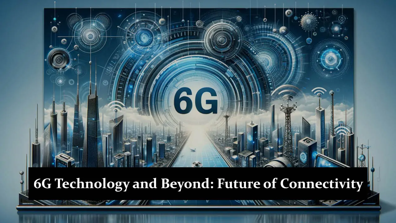 6G Technology and Beyond - Future of Connectivity