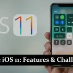 Apple iOS 11 - Features & Challenges
